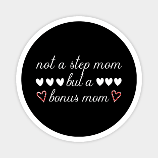 Not A Step Mom But A Bonus Mom Magnet